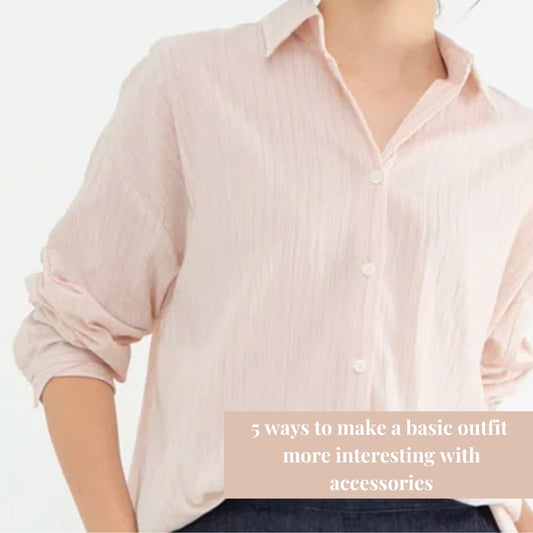 5 ways to make a basic outfit more interesting with accessories